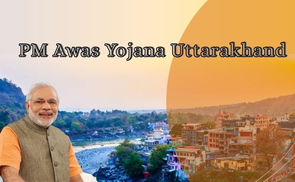 PM Awas Yojana Uttarakhand